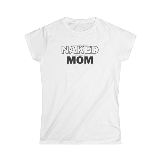 Naked Mom - Funny model t-shirt