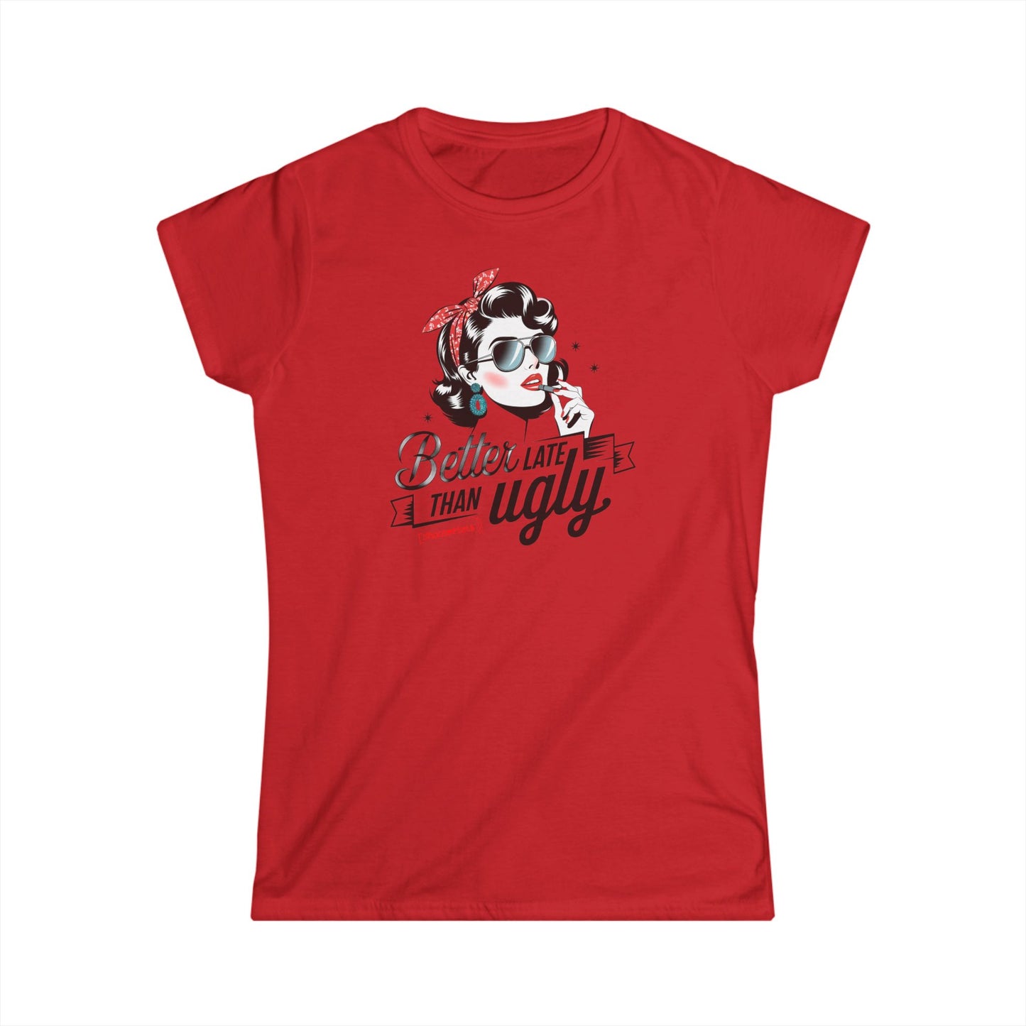 Better Late Than Ugly - Women's T-shirt 